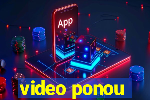 video ponou